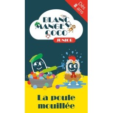 BLANC MANGER COCO JUNIOR 2 : LA POULE MOUILLEE