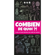 Combien de Quoi ?!